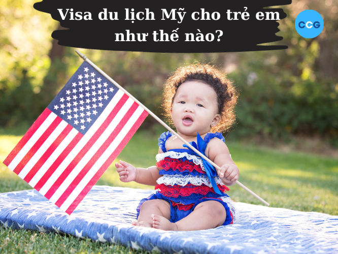 Visa du lịch Mỹ cho trẻ em như thế nào?